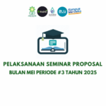 Jadwal Pelaksanaan Seminar Proposal Bulan Mei Periode #3 Tahun 2025
